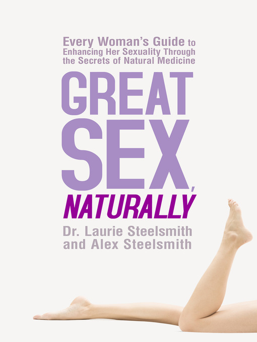 Title details for Great Sex, Naturally by Dr. Laurie Steelsmith - Available